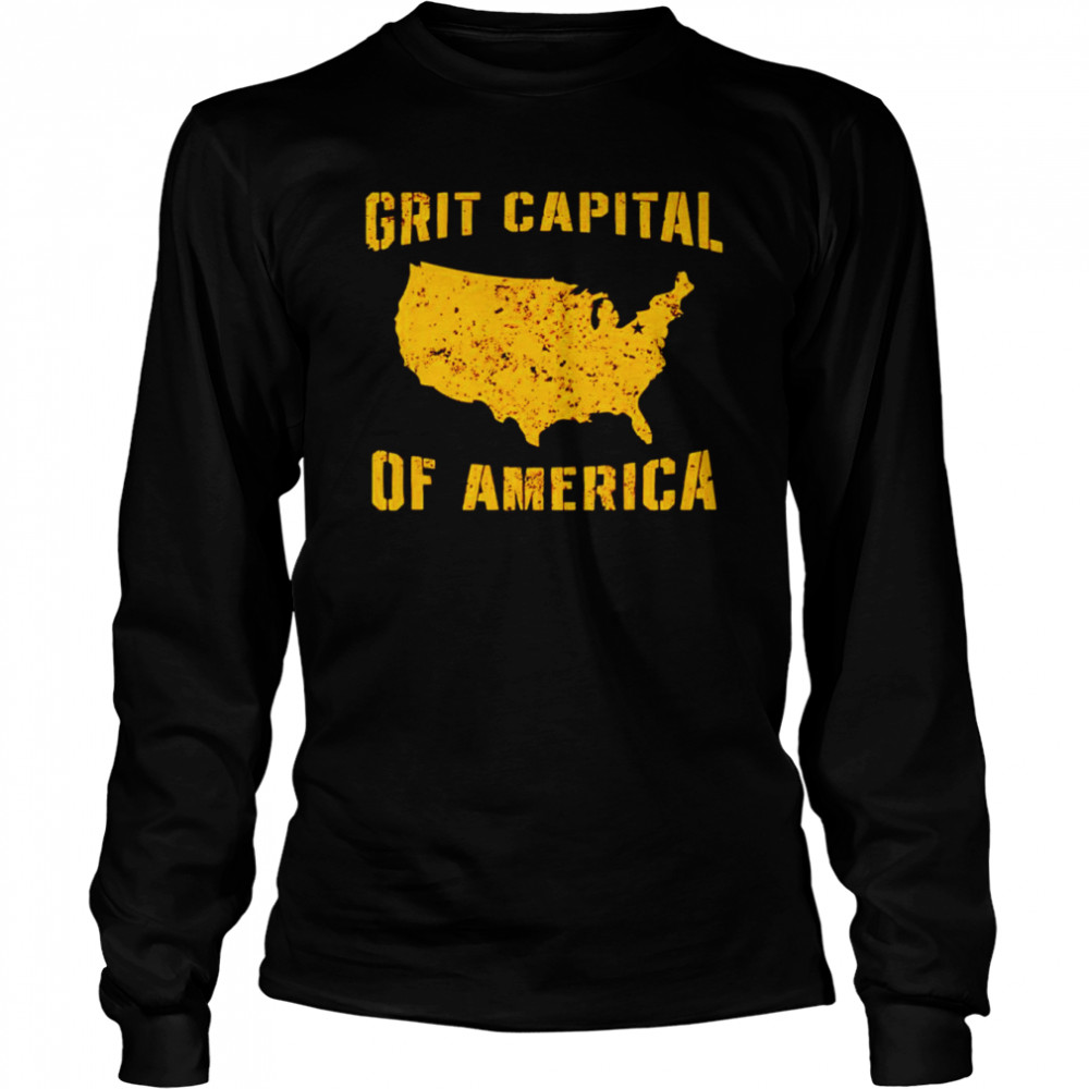 Grit capital of America shirt Long Sleeved T-shirt