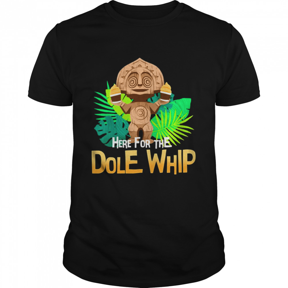Here For The Dole Whip Disney shirt Classic Men's T-shirt