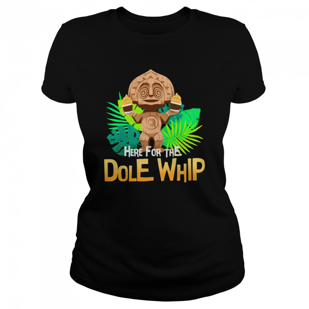 here for the dole whip disney shirt classic womens t shirt