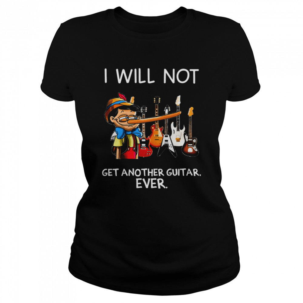 I Will Not Get Another Guitar Ever Pinocchio shirt Classic Women's T-shirt