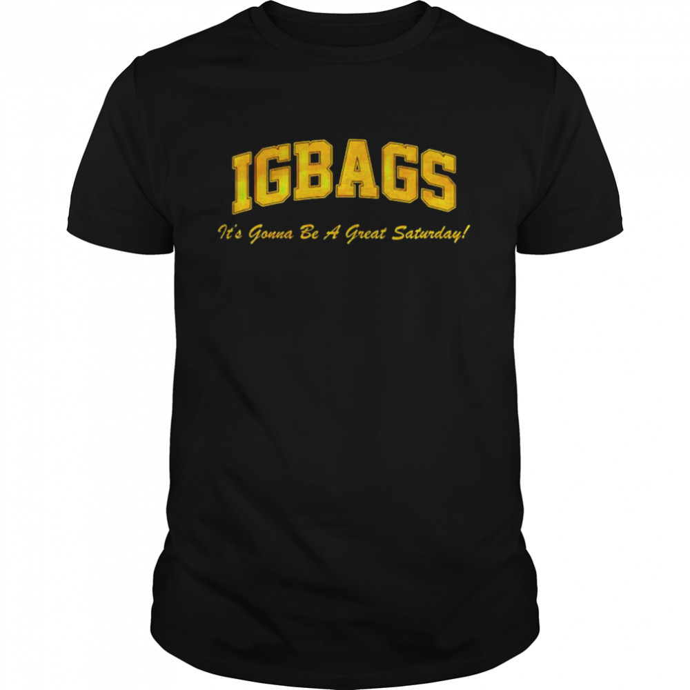 IGBAGS it’s gonna be a great Saturday shirt Classic Men's T-shirt