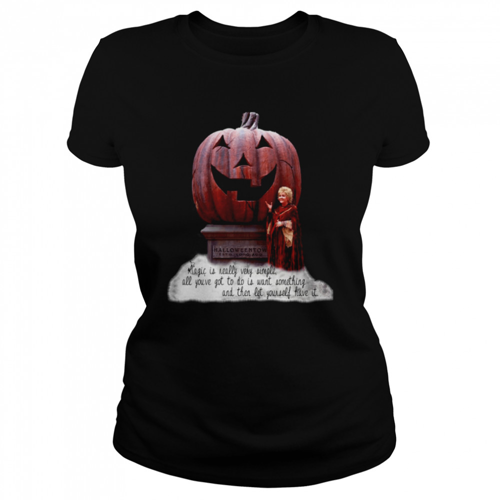 Magic Is Really Very Simple All You’ve Got To Do Is Halloweentown shirt Classic Women's T-shirt