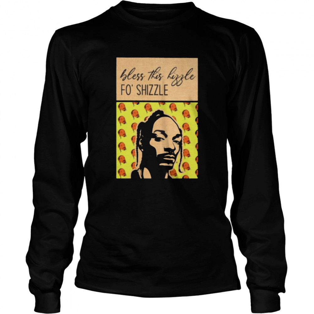 Snoop Dogg bless this hizzle fo’ shizzle shirt Long Sleeved T-shirt