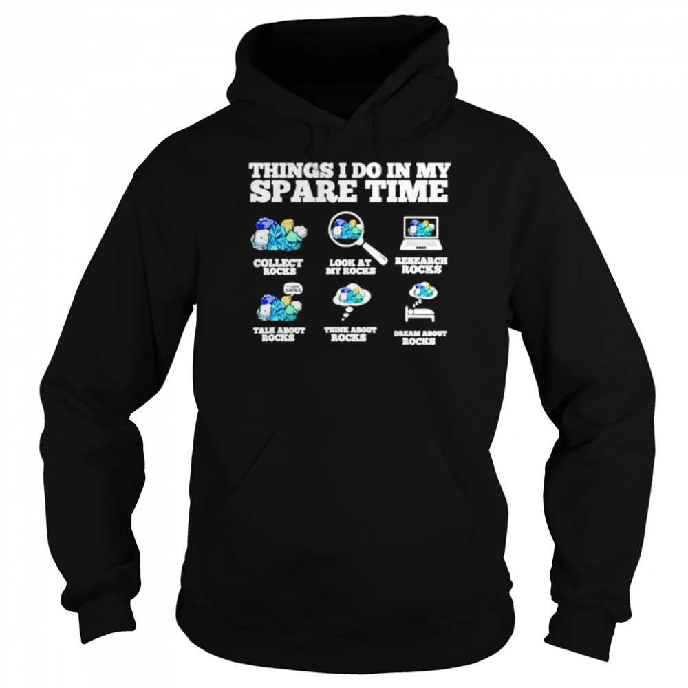 things i do in my spare time rock collector shirt unisex hoodie