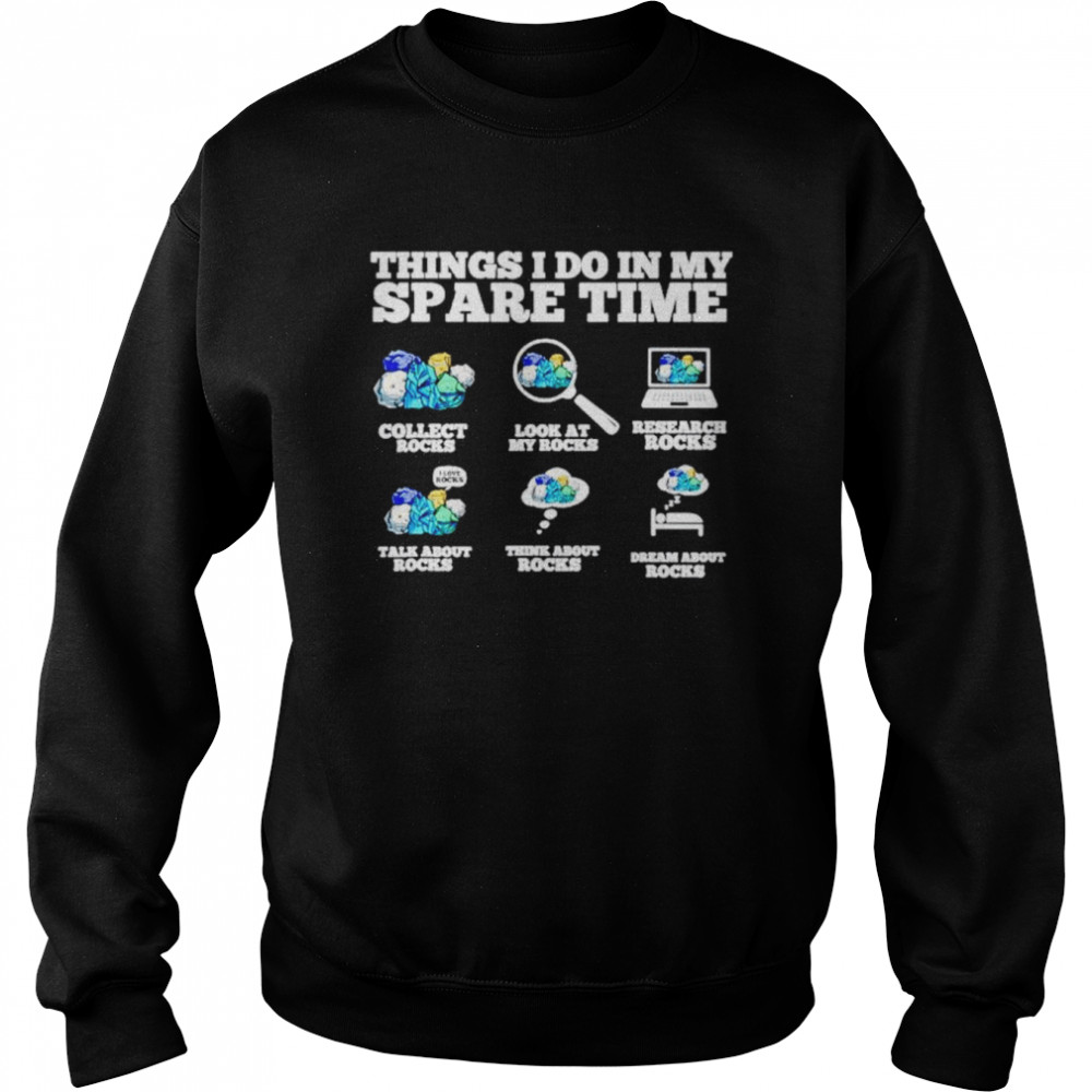 things i do in my spare time rock collector shirt unisex sweatshirt