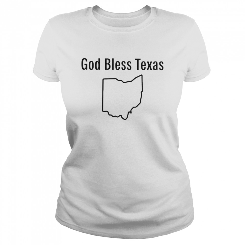 God bless Texas Ohio shirt Classic Women's T-shirt