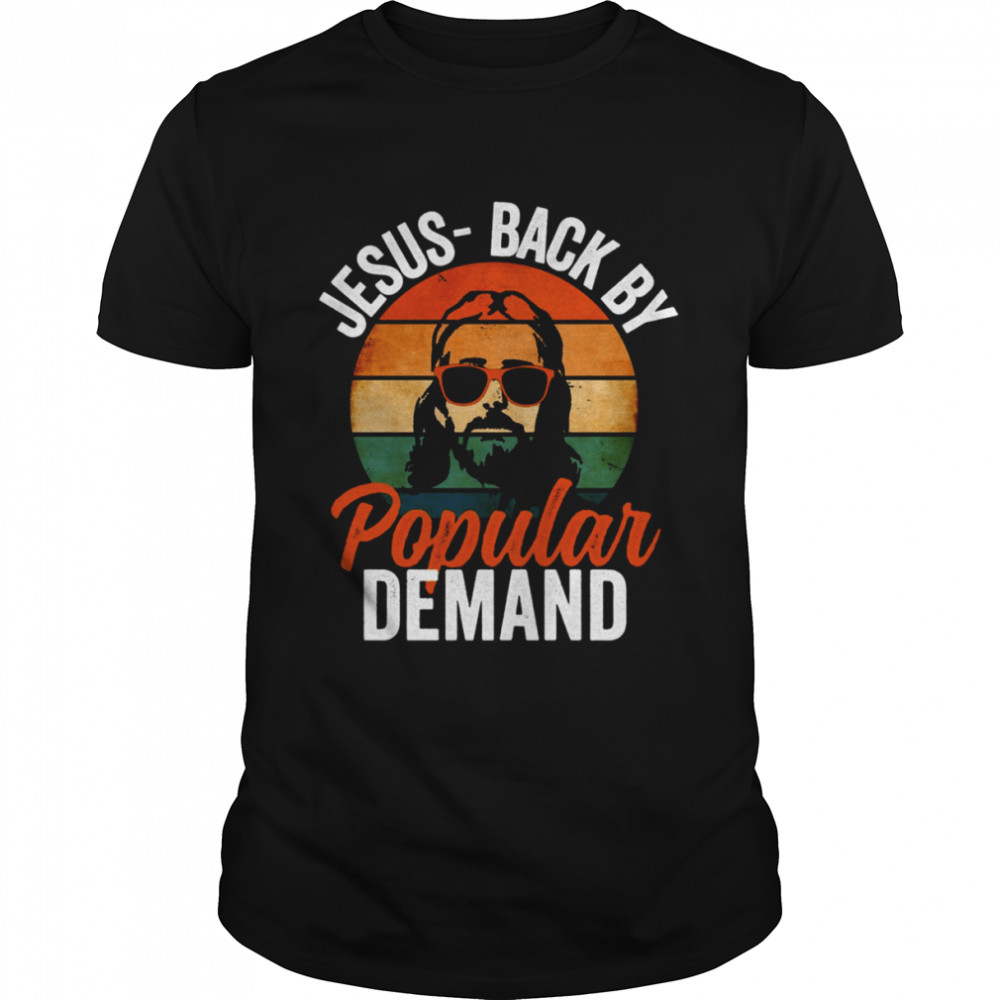 Jesus Back By Popular Demand Funny Easter Sunday Church Shirt