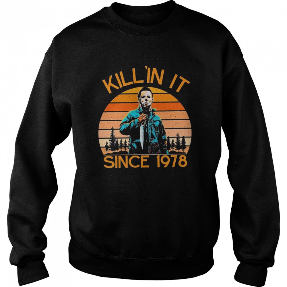 Michael Myers  Killin It Happy Halloween Trick Or Treat shirt Unisex Sweatshirt