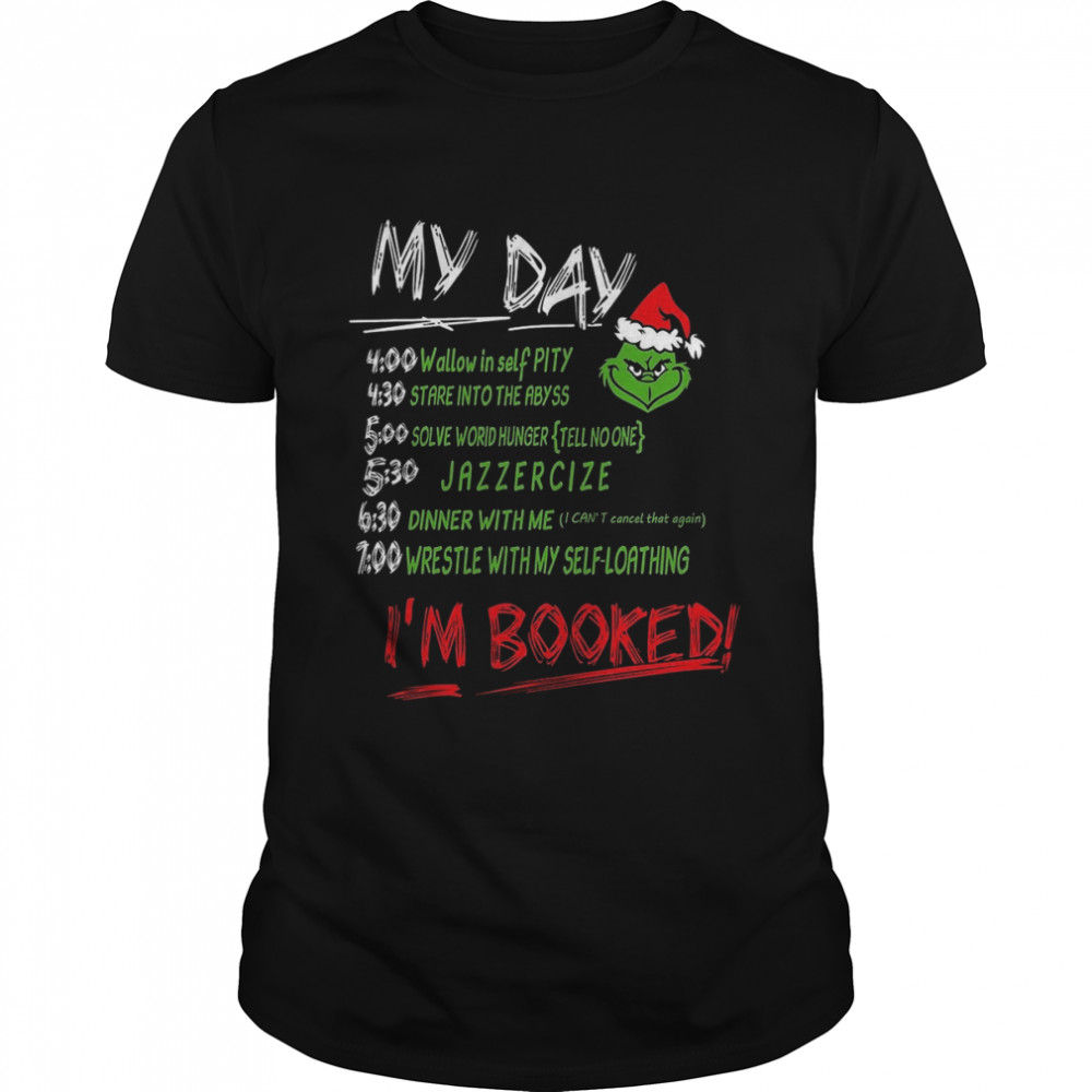 My Day The Grinch Movie I Am Booked That Stole Hate Funny Christmas Shirt