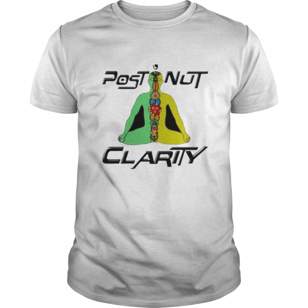 Post Nut Clarity Shirt