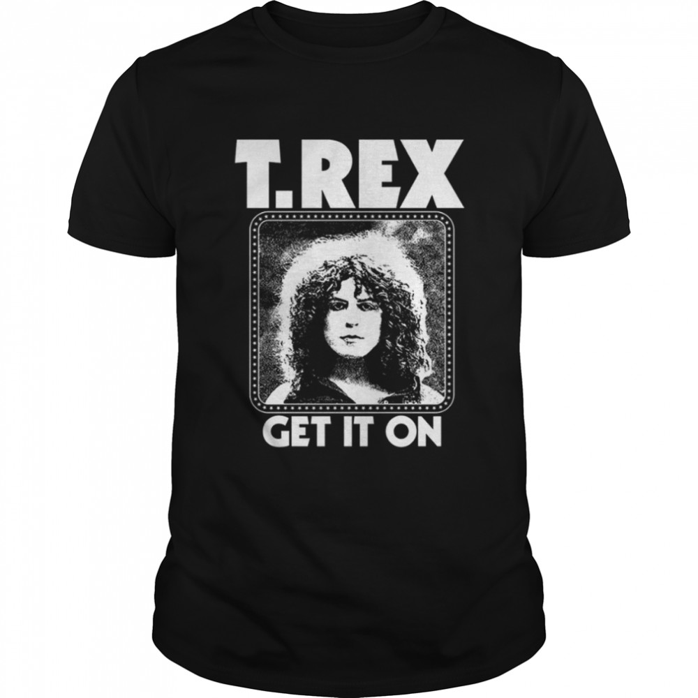 T Rex Get It On Shirt