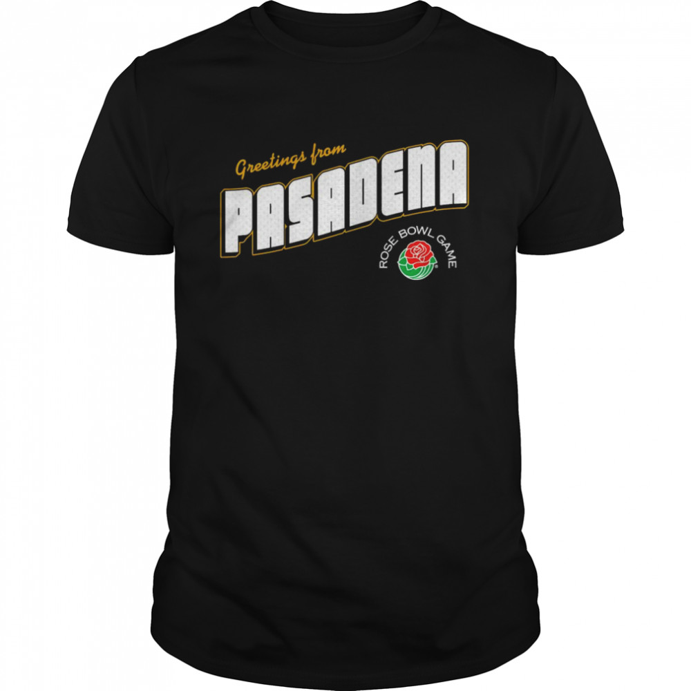 2022 Rose Bowl Game Greetings From Pasadena Shirt