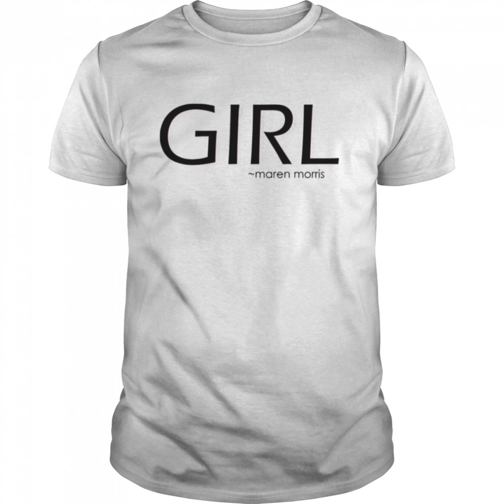 Girl By Maren Morris shirt