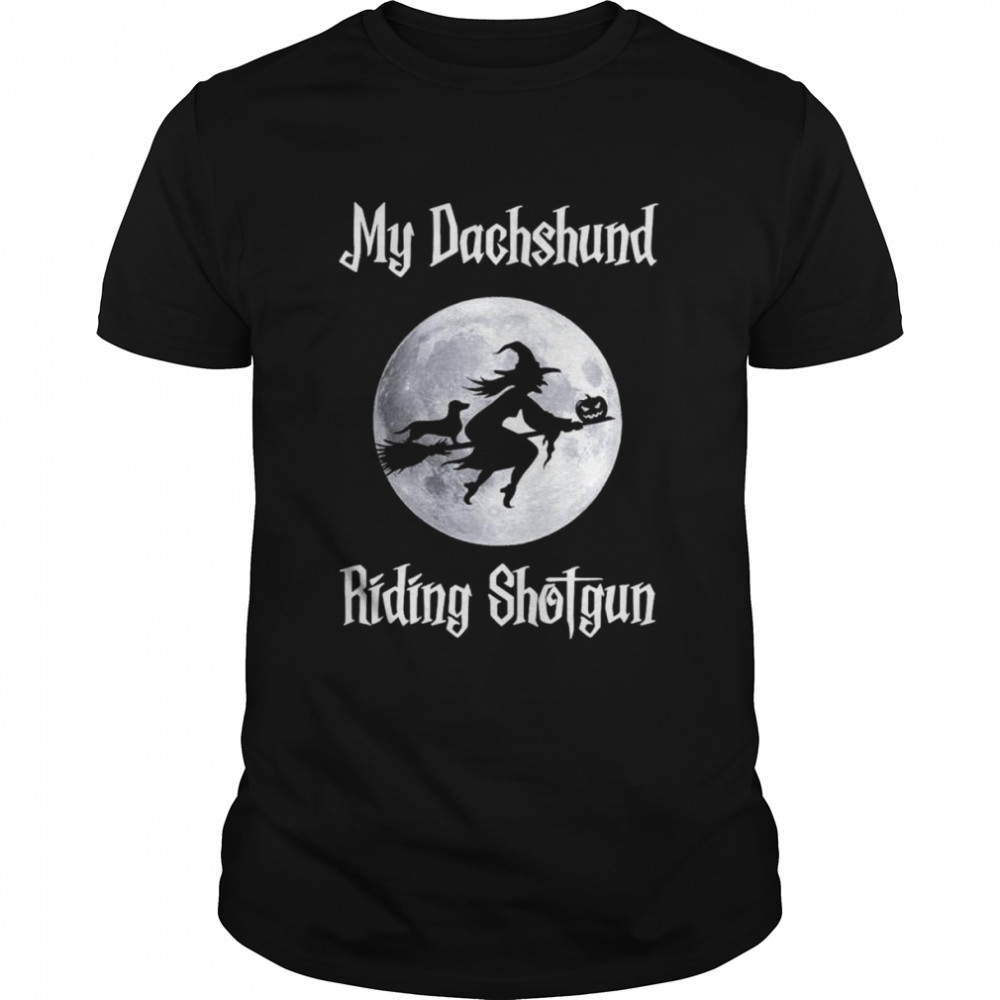 My Dachshund riding shotgun witch Halloween shirt