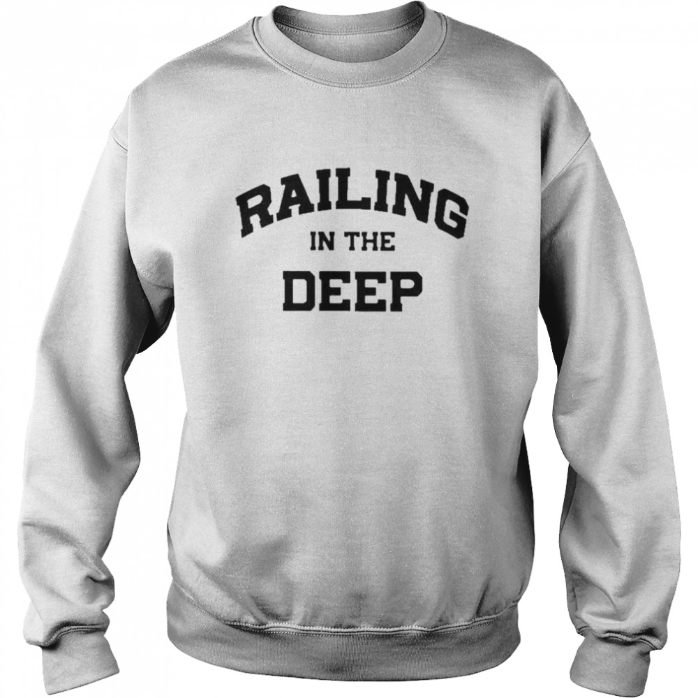 Railing In The Deep Unisex Sweatshirt