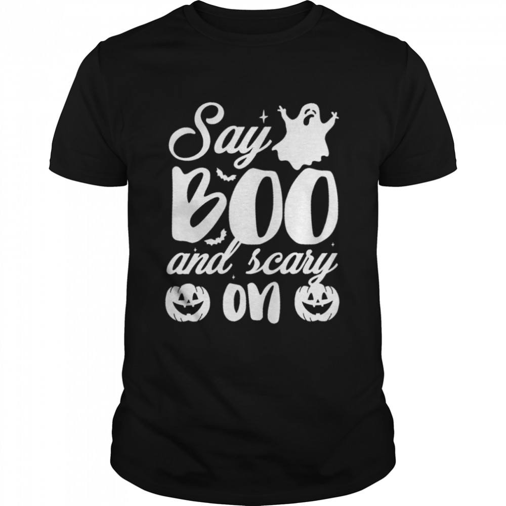 Say Boo And Scary On Ghost Halloween Shirt
