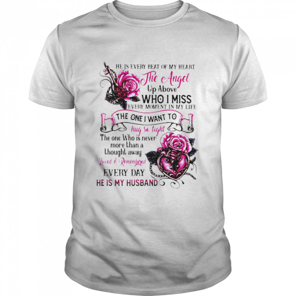 The Angel up above who I miss the one I want to every day he is my husband shirt