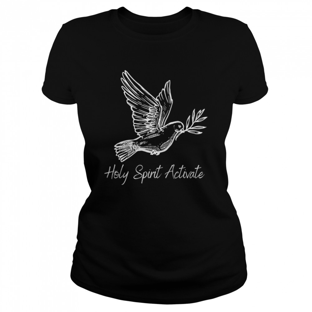 Holy Spirit Activate shirt - Kingteeshop