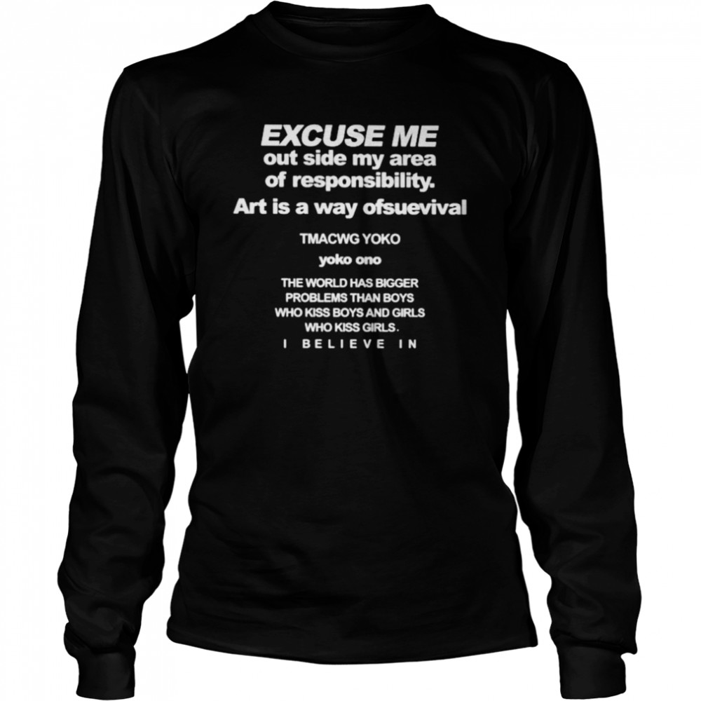 Excuse me outsize my area of responsibility shirt Long Sleeved T-shirt