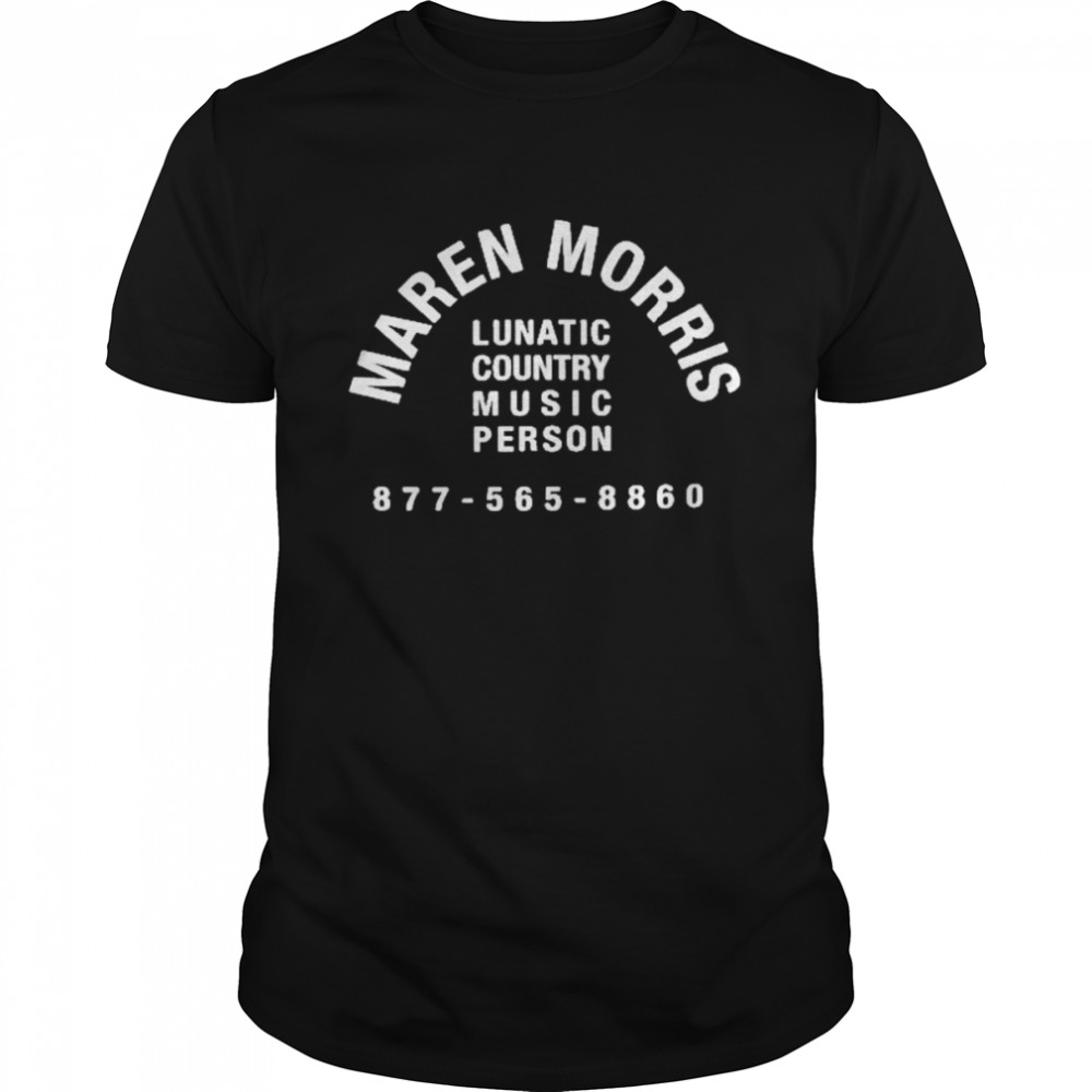 Maren Morris Lunatic Country Music Person 877 565 8860 Shirt
