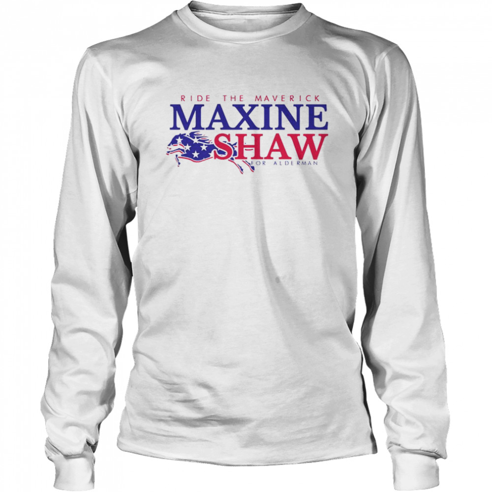 Ride the Maverick Maxine Shaw shirt Long Sleeved T-shirt