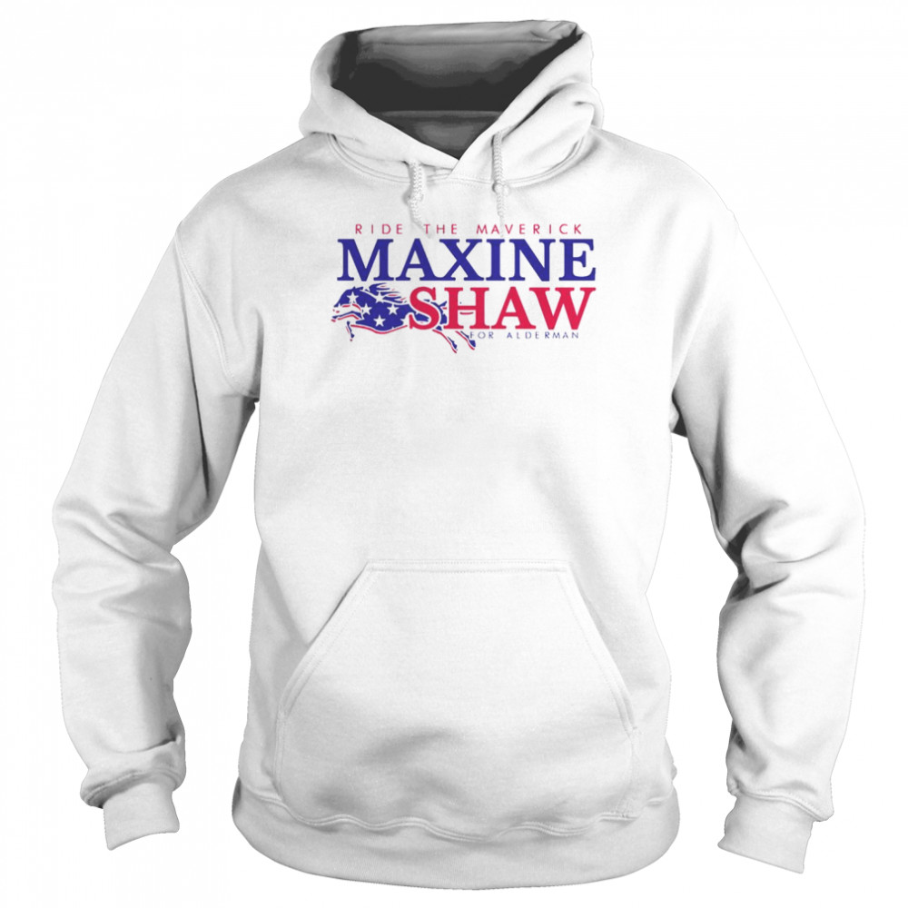 Ride the Maverick Maxine Shaw shirt Unisex Hoodie