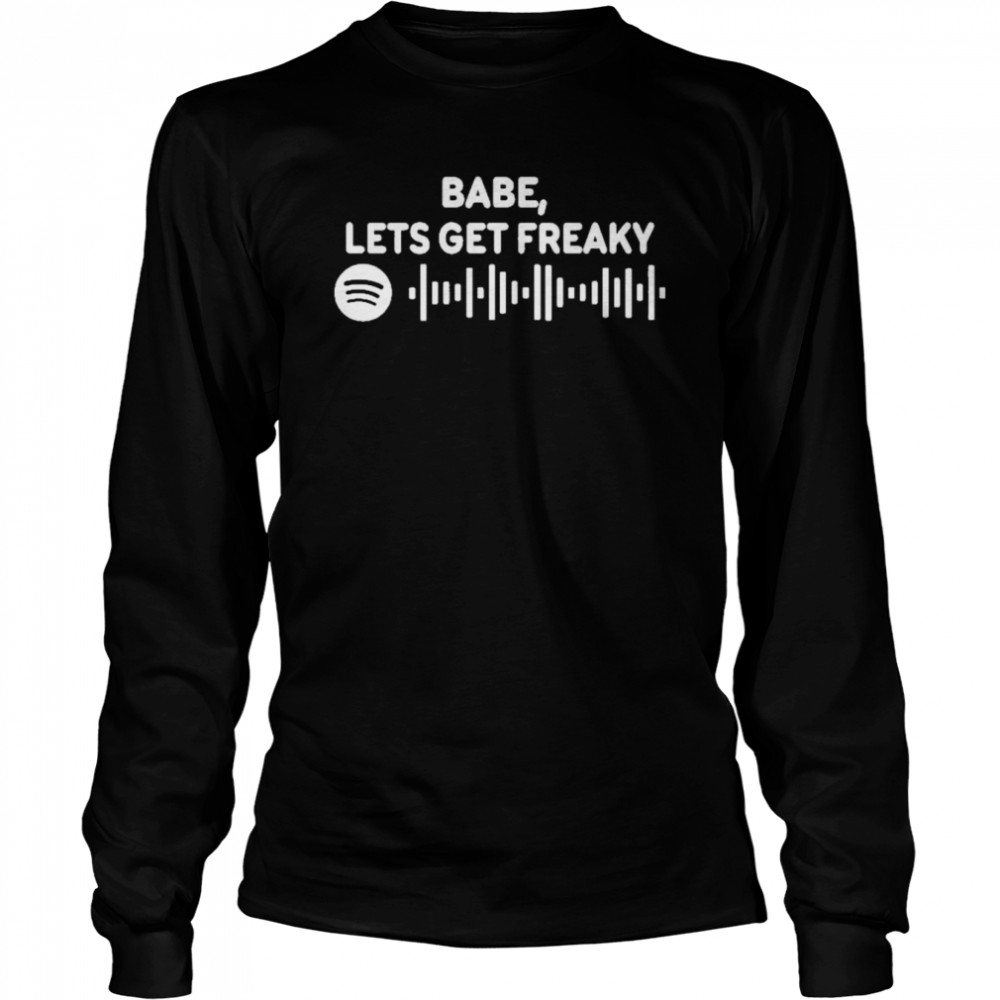 babe lets get freaky cbat spotify code long sleeved t shirt