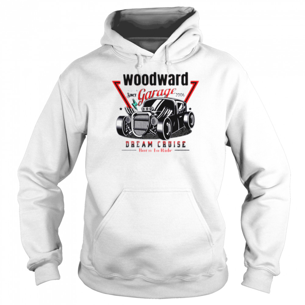Born To Ride The Woodward Dream Cruise shirt Unisex Hoodie
