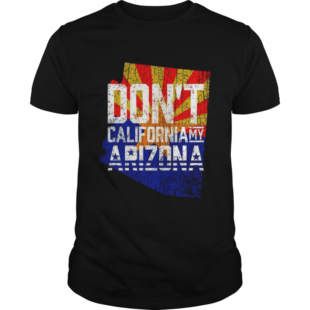 Don’t California my Arizona 2022 shirt Classic Men's T-shirt