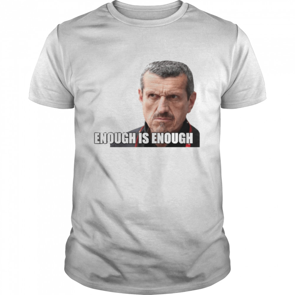 Enough Is Enough Hot Guenther Steiner shirt Classic Men's T-shirt
