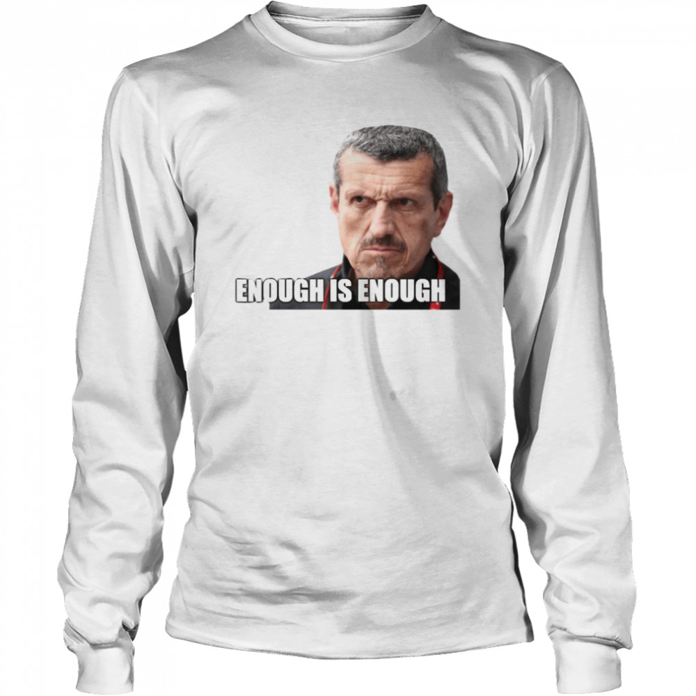 enough is enough hot guenther steiner shirt long sleeved t shirt