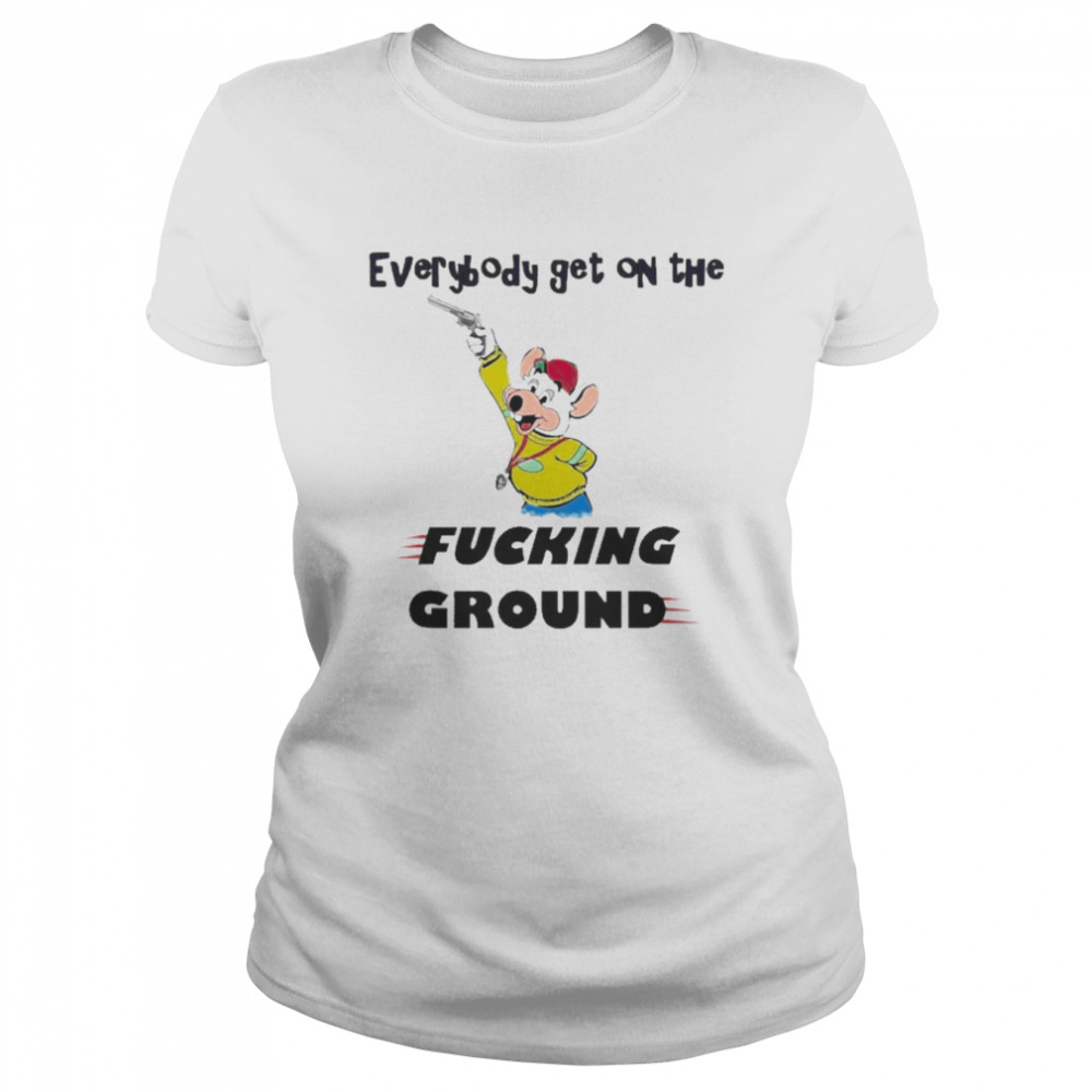 Everybody Get On The Fucking Ground  Classic Women's T-shirt