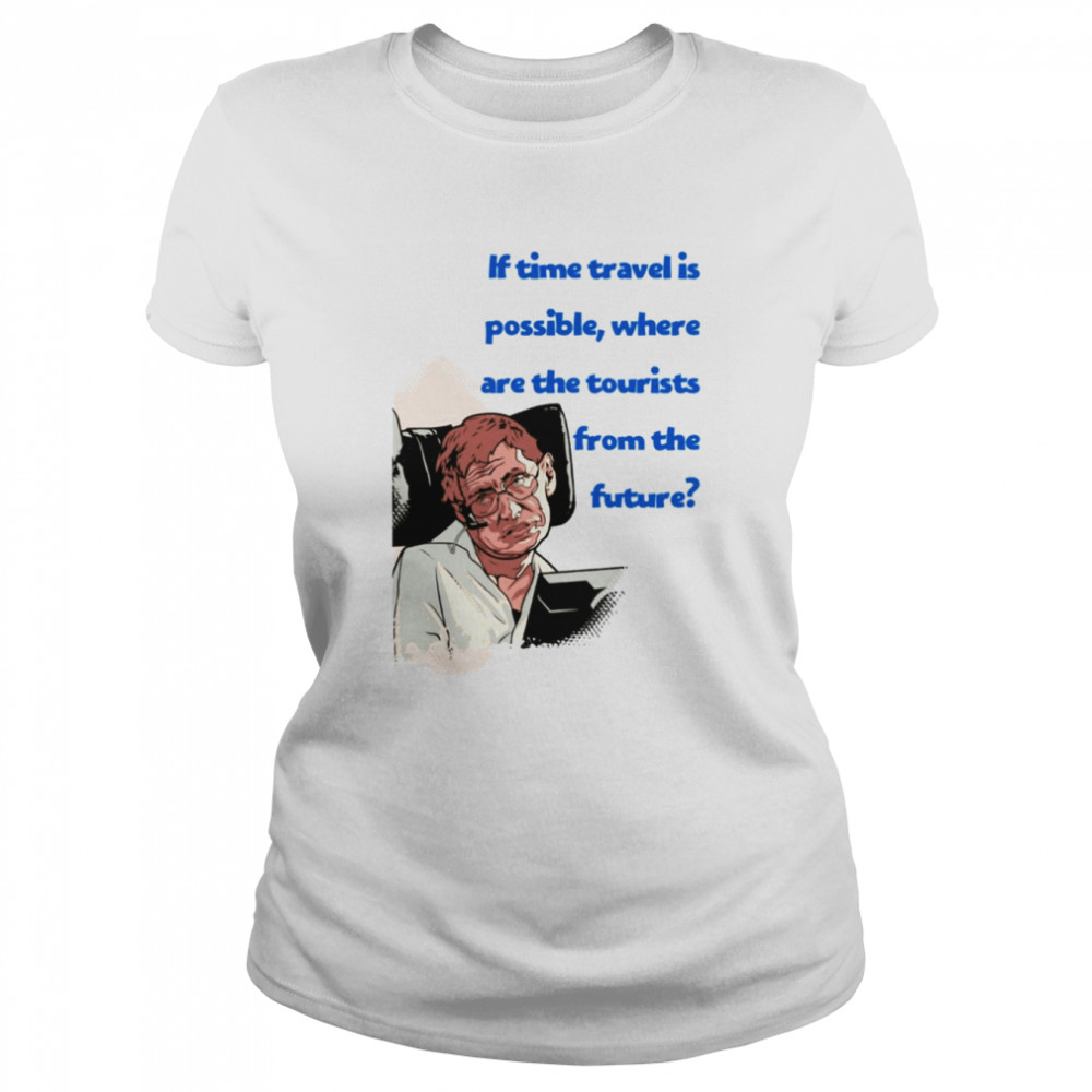 famous quote stephen hawking shirt classic womens t shirt