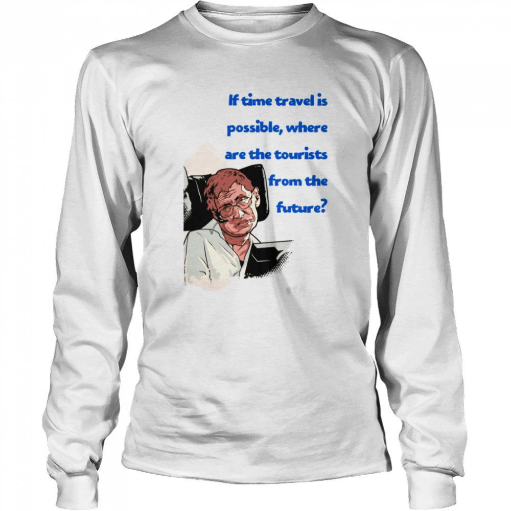 Famous Quote Stephen Hawking shirt Long Sleeved T-shirt