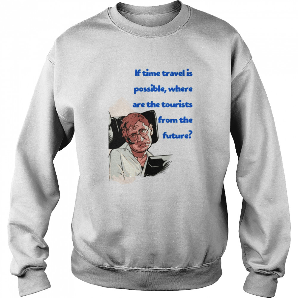 Famous Quote Stephen Hawking shirt Unisex Sweatshirt