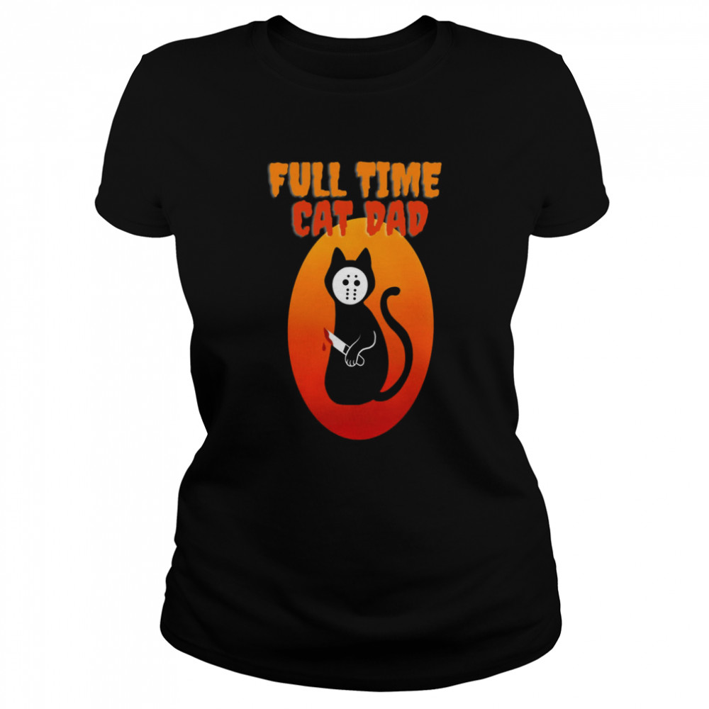 Full Time Cat Dad Cat Holding Bloody Knife Halloween Cat Dad  Classic Women's T-shirt