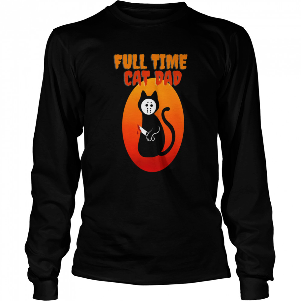 Full Time Cat Dad Cat Holding Bloody Knife Halloween Cat Dad  Long Sleeved T-shirt