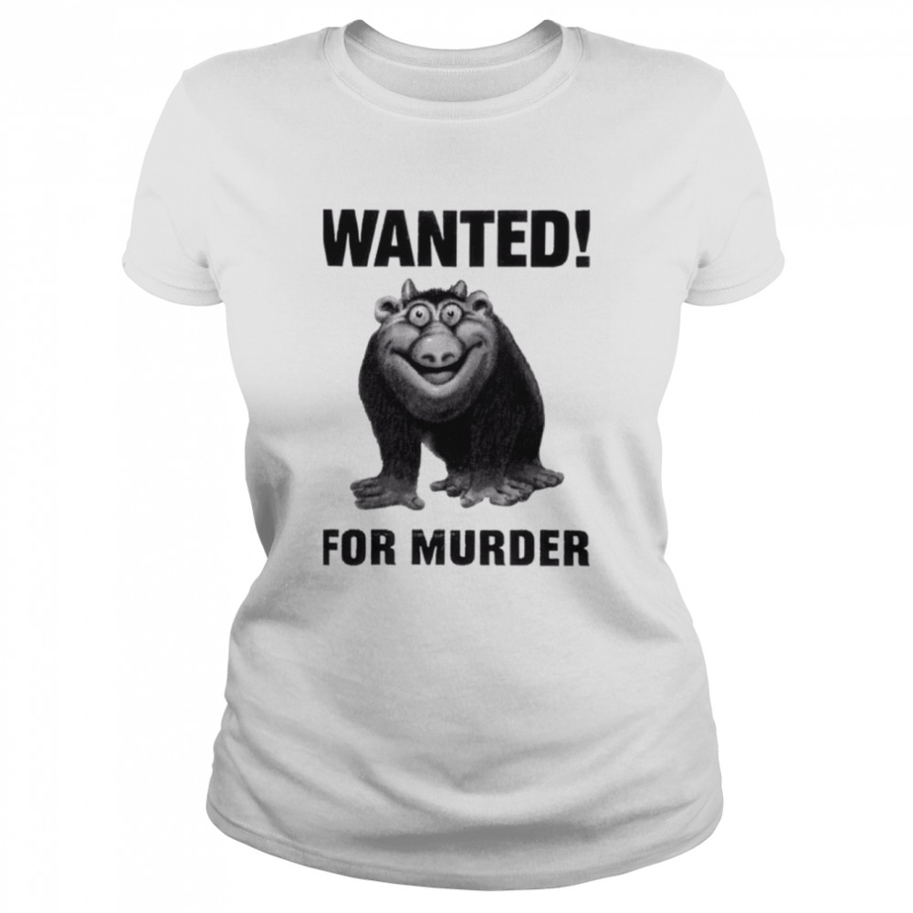 Geedis Wanted For Murder shirt Classic Women's T-shirt