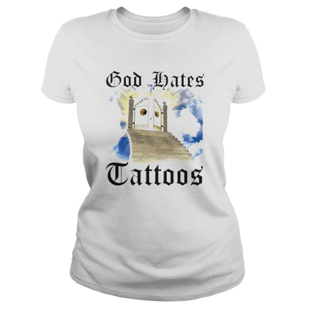 God hates tattoos unisex T-shirt Classic Women's T-shirt