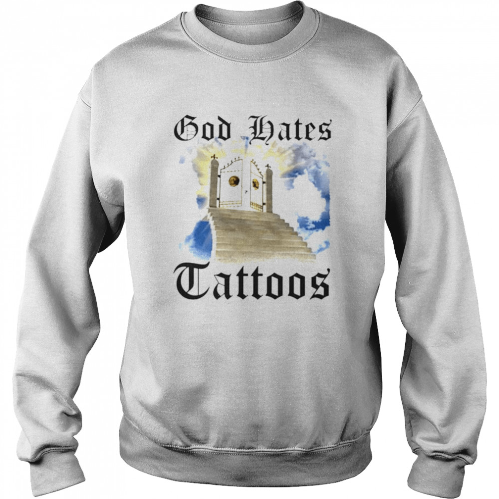 god hates tattoos unisex t shirt unisex sweatshirt