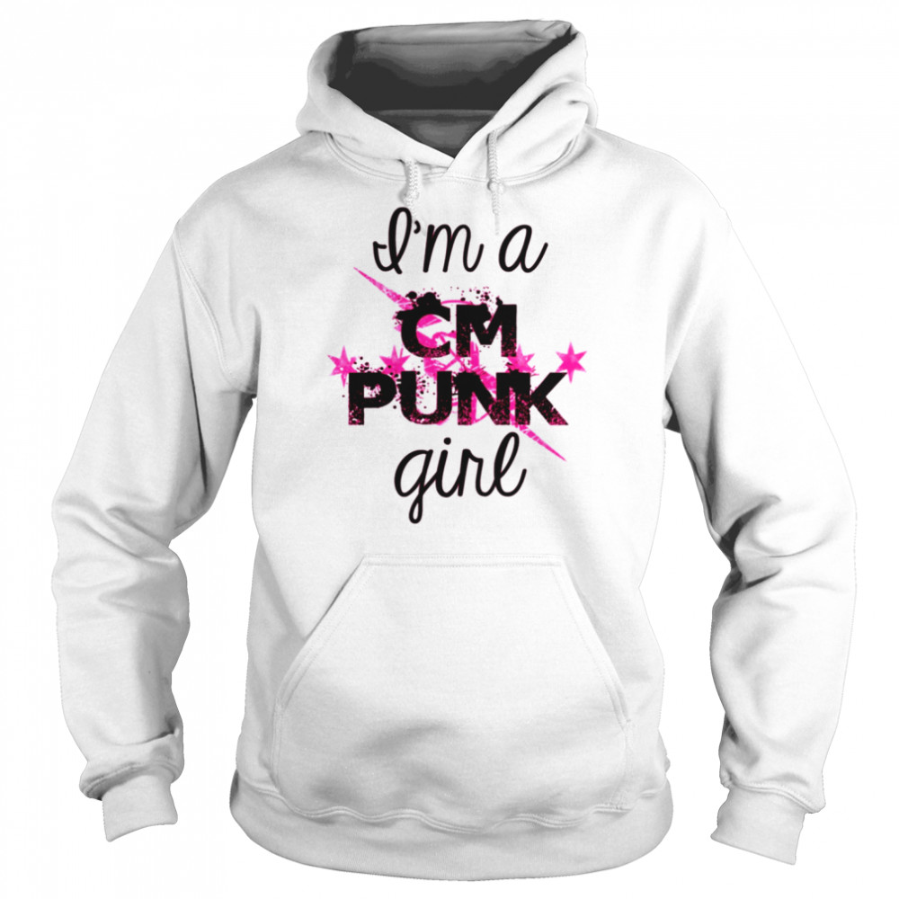im a cm punk girl cm punk shirt unisex hoodie
