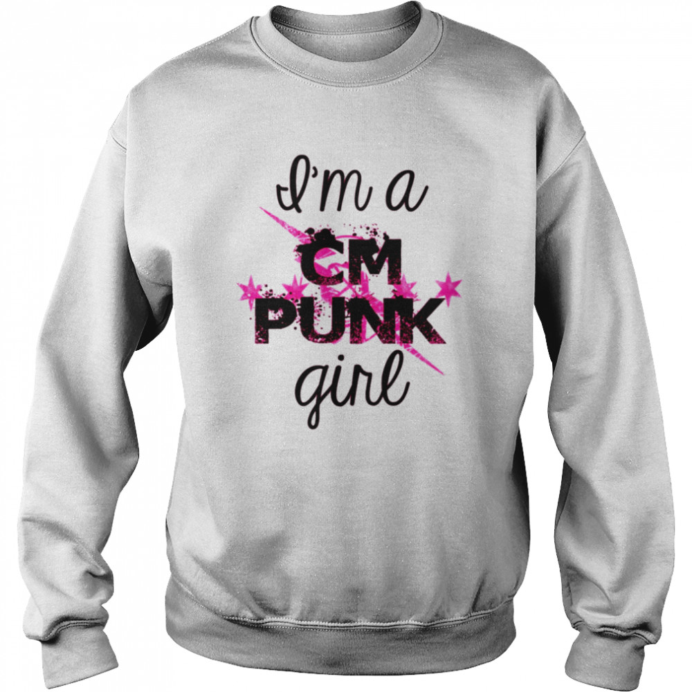 im a cm punk girl cm punk shirt unisex sweatshirt