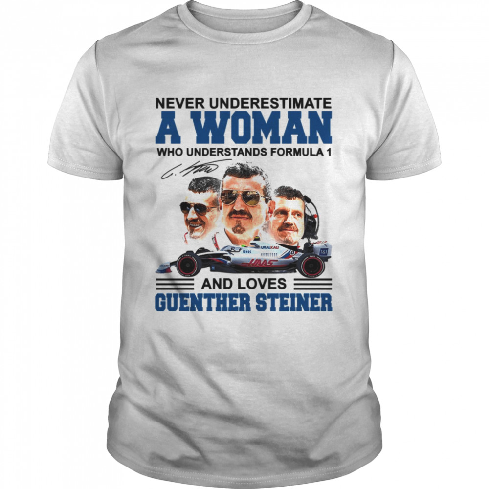 Never Underestimate A Woman Who Understand F1 And Loves Guenther Steiner shirt Classic Men's T-shirt