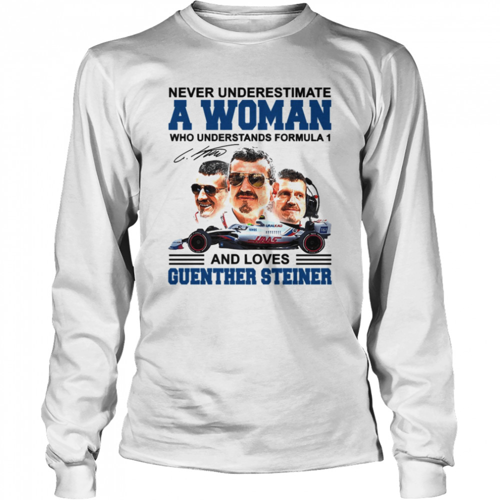 Never Underestimate A Woman Who Understand F1 And Loves Guenther Steiner shirt Long Sleeved T-shirt