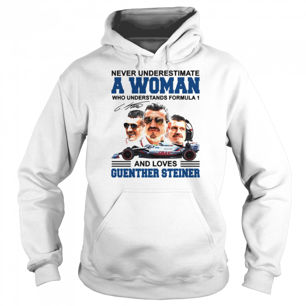 Never Underestimate A Woman Who Understand F1 And Loves Guenther Steiner shirt Unisex Hoodie