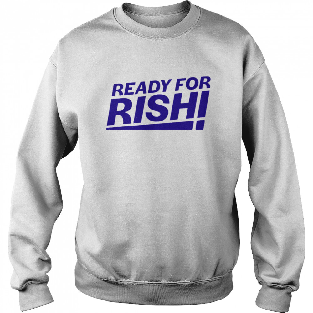 Ready For Rishi Sunak Prime Minister Uk Conservative Party shirt Unisex Sweatshirt