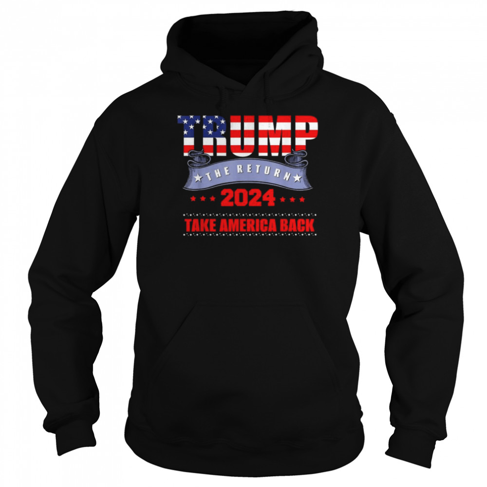 take america back the return trump 2024 usa election classic unisex hoodie