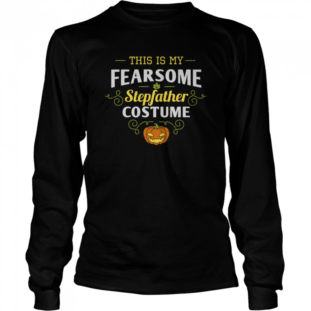 this is my fear some step fahter pumpkin halloween stepdad s long sleeved t shirt