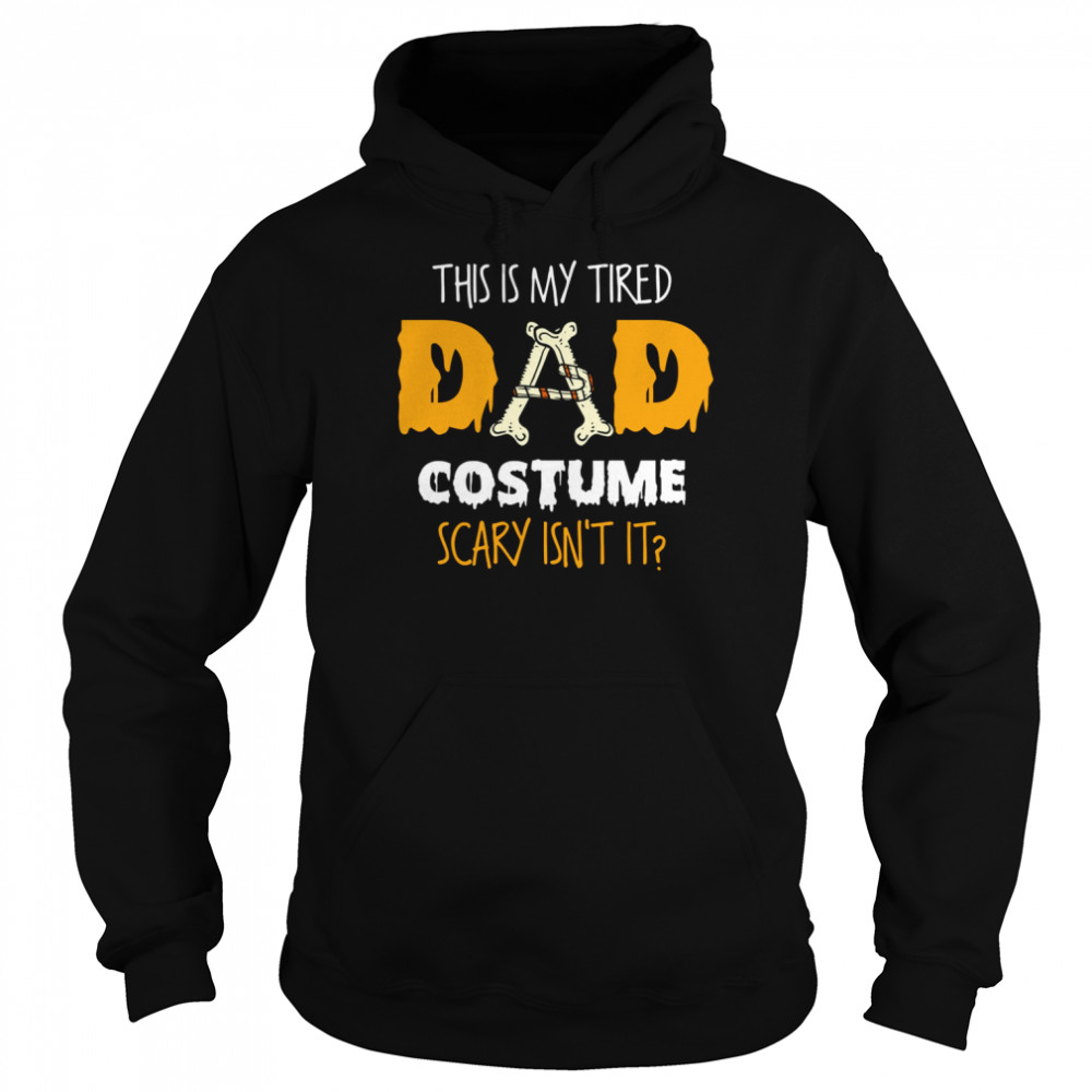 this is my tired dad costume scary isnt it halloween single dad s unisex hoodie