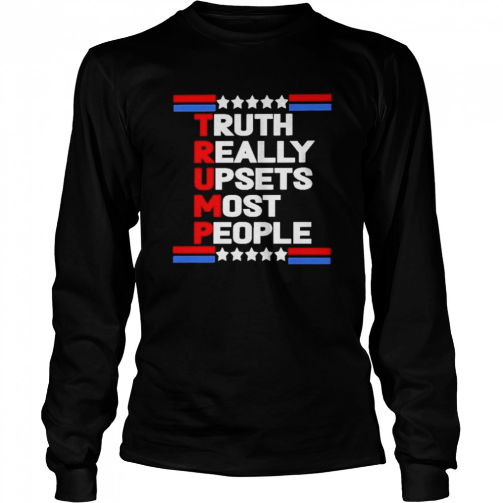 truth really upsets most people trump 2024 t long sleeved t shirt
